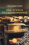 Una scuola piccoloborghese libro