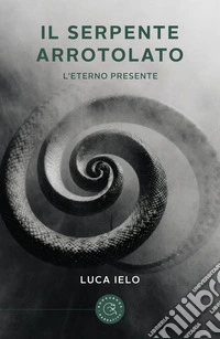 Il serpente arrotolato. L'eterno presente