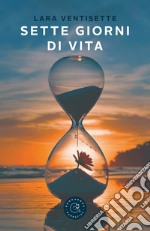 Sette giorni di vita