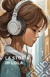 La storia di Lola libro