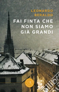 Fai finta che non siamo già grandi libro