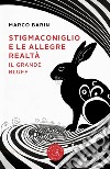 Stigmaconiglio e le allegre realtà. Il grande bluff libro