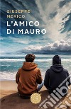 L'amico di Mauro libro di Merico Giuseppe