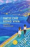 Dato che sono viva libro