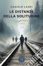 Le distanze della solitudine libro