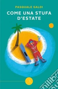 Come una stufa d'estate