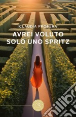 Avrei voluto solo uno spritz libro