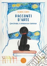 Racconti d'arte. Con Rolly, il bassotto curioso libro