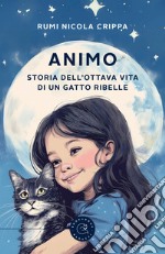 Animo. Storia dell'ottava vita di un gatto ribelle libro