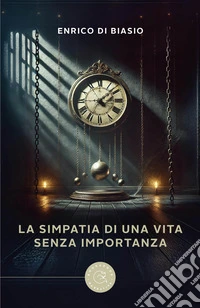 La simpatia di una vita senza importanza libro