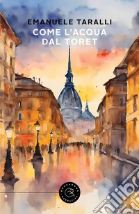 Come l'acqua dal Toret libro