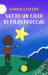 Sotto un cielo di filastrocche libro