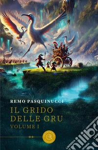 Il grido delle gru. Vol. 1 libro