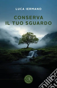 Conserva il tuo sguardo
