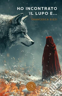 Ho incontrato il lupo e... libro