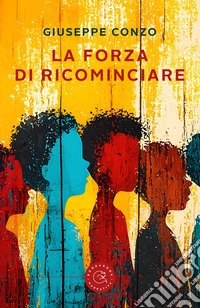 La forza di ricominciare libro