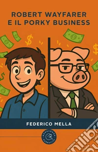 Robert Wayfarer e il Porky Business libro