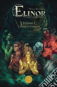 Elinor: un viaggio verso la libertà. L'ascesa dei campioni. Vol. 1 libro