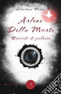 Arlene della morte. Ricordi di polvere libro
