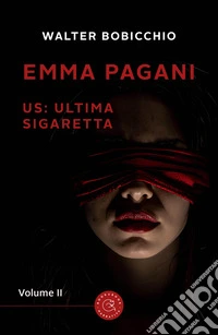 US: Ultima Sigaretta. Emma Pagani. Vol. 2 libro