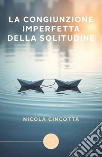 La congiunzione imperfetta della solitudine libro