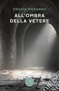 All'ombra della Vetere libro