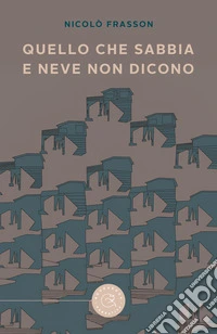Quello che sabbia e neve non dicono libro