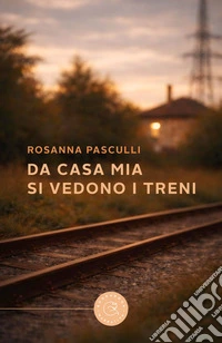 Da casa mia si vedono i treni libro