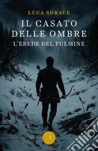 Il casato delle Ombre. L'erede del fulmine libro