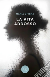 La vita addosso libro