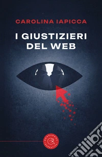 I giustizieri del web libro