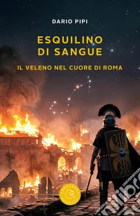 Esquilino di sangue. Il veleno nel cuore di Roma libro