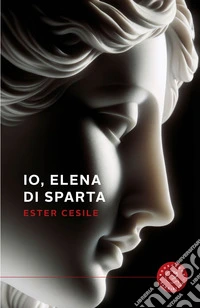 Io, Elena di Sparta libro