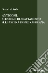 Antigoni. Strategie di adattamento sulla scena franco-africana libro