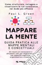 Mappare la mente. Guida pratica alle mappe mentali e concettuali libro