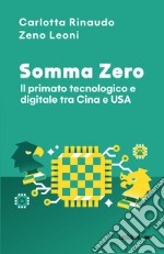 Somma Zero. Il primato tecnologico e digitale tra Cina e USA