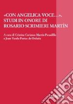 «Con angelica voce...». Studi in onore di Rosario Scrimieri Martín. Ediz. italiana, inglese e spagnola libro