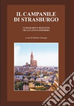 Il campanile di Strasburgo. Viaggio di un dialetto tra le lingue d'Europa libro