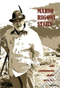 Mario Rigoni Stern nel centenario della nascita