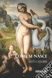 Come si nasce. Miti e storie