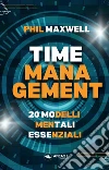 Time management. 20 modelli mentali essenziali libro