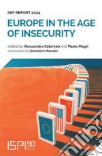 Europe in the age of insecurity. Ispi report 2024 libro