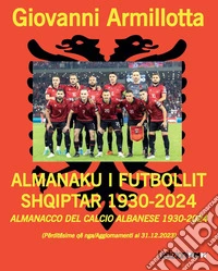 Almanacco del calcio albanese 1930-2024-Almanaku i futbollit shqiptar 1930-2024. Ediz. bilingue libro