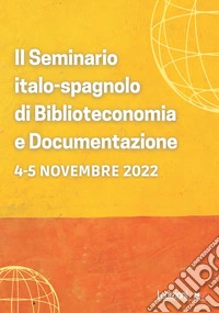 Il seminario italo-spagnolo di Biblioteconomia e Documentazione (Roma, 4-5 novembre 2022) libro