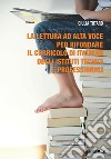 La lettura ad alta voce per rifondare il curricolo di italiano degli istituti tecnici e professionali libro