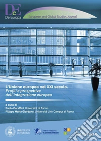 L'Unione europea nel XXI secolo. Profili e prospettive dell'integrazione europea libro