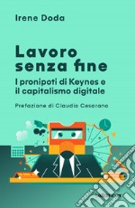 Lavoro senza fine. I pronipoti di Keynes e il capitalismo digitale libro