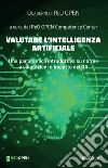 Valutare l'Intelligenza Artificiale. Una panoramica introduttiva su norme e valutazioni d'impatto dell'IA libro