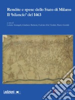 Rendite e spese dello Stato di Milano. Il «bilancio» del 1463 libro