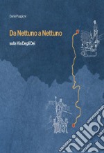 Da Nettuno a Nettuno. Sulla via degli dei libro